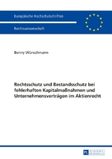 Rechtsschutz und Bestandsschutz bei fehlerhaften Kapitalma&szlig;nahmen und Unternehmensvertr&auml;gen im Aktienrecht - Benny W&uuml;nschmann