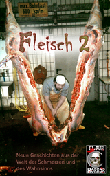 Fleisch 2 - Thomas Backus, Torsten Exter, Bernhard Giersche, Alisha Godoy, S&ouml;nke Hansen, Michael Hauenstein, Antje Ippensen, Markus Kastenholz, Peter Lancester, Rosa Leber, Piper Marou, S&ouml;ren Prescher, Torsten Scheib, Cassandra Schwartz, Thomas Williams