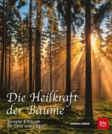 Die Heilkraft der B&auml;ume - Andrea Huber