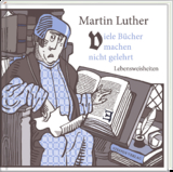 Viele B&uuml;cher machen nicht gelehrt - Martin Luther