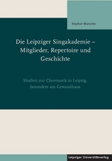 Die Leipziger Singakademie &ndash; Mitglieder, Repertoire und Geschichte - Stephan W&uuml;nsche
