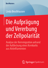 Die Aufpr&auml;gung und Vererbung der Zellpolarit&auml;t - Linda Brochhausen