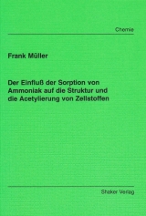 Der Einflu&szlig; der Sorption von Ammoniak auf die Struktur und die Acetylierung von Zellstoffen - Frank M&uuml;ller