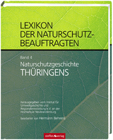 Lexikon der Naturschutzbeauftragten - Band 4: Naturschutzgeschichte Th&uuml;ringens - Hermann Behrens