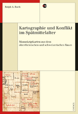 Kartographie und Konflikt im Sp&auml;tmittelalter - Ralph A. Ruch