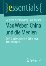 Max Weber, China und die Medien - Siegfried Weischenberg, Dirk Kaesler