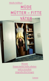 M&uuml;de M&uuml;tter &ndash; fitte V&auml;ter - Sibylle Stillhart