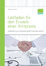 Leitfaden f&uuml;r den Erwerb einer Arztpraxis - Peter Naumann