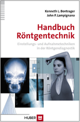 Handbuch R&ouml;ntgentechnik - Kenneth L. Bontrager, John P. Lampignano