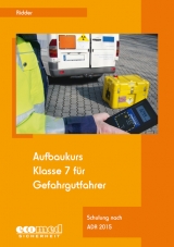 Aufbaukurs Klasse 7 f&uuml;r Gefahrgutfahrer - Klaus Ridder