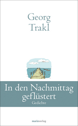 In den Nachmittag gefl&uuml;stert - Georg Trakl