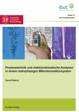 Prozesstechnik und reaktionskinetische Analysen in einem mehrphasigen Mikrobioreaktorsystem - Gena Peterat