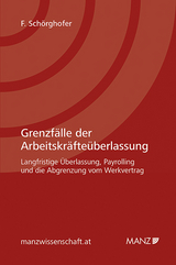 Grenzf&auml;lle der Arbeitskr&auml;fte&uuml;berlassung - Felix Sch&ouml;rghofer