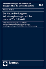 Die Netzanbindung von Windenergieanlagen auf See nach &sect;&sect; 17 a ff. EnWG - Antonia Wetzer