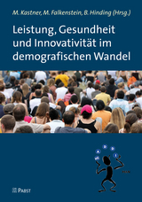 Leistung, Gesundheit und Innovativit&auml;t im demografischen Wandel - 