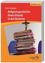 Religionsgeschichte Deutschlands in der Moderne - Horst Junginger