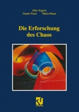 Die Erforschung des Chaos - John H Argyris, Gunter Faust, Maria Haase