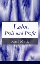 Lohn, Preis und Profit - Karl Marx