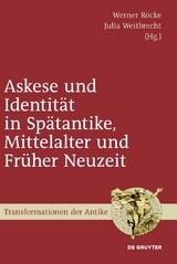 Askese und Identit&auml;t in Sp&auml;tantike, Mittelalter und Fr&uuml;her Neuzeit - 