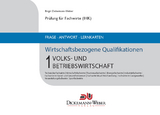 Pr&uuml;fung Fachwirt (IHK)‐ Frage‐Antwort‐Karten Wirtschaftsbezogene Qualifikationen 1: Volks‐ und Betriebswirtschaft - Birgit Dickemann-Weber