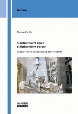 Selbstbestimmt Leben &ndash; Selbstbestimmt Sterben - Manfred St&ouml;hr
