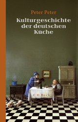 Kulturgeschichte der deutschen Küche - Peter, Peter