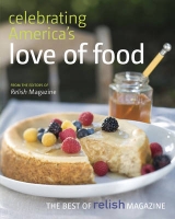Celebrating America's Love of Food - The Editors of Relish Magazine; Melton, Jill; Floyd, Candace; Hughes, Nancy S.