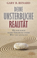 Deine unsterbliche Realität - Gary R. Renard