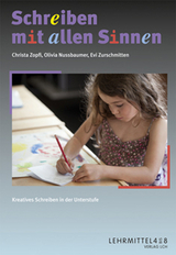 Schreiben mit allen Sinnen - Zopfi, Christa; Nussbaumer, Olivia; Zurschmitten, Evi