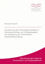 Erweiterung des Planungsprozesses im Karosserierohbau um Energieaspekte zur Auslegung der Technischen Geb&auml;udeausr&uuml;stung - Michael Schacht