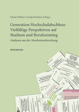 Generation Hochschulabschluss: Vielf&auml;ltige Perspektiven auf Studium und Berufseinstieg - 