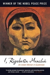 I, Rigoberta Menchú - Menchú, Rigoberta; Burgos-Debray, Elisabeth