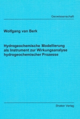 Hydrogeochemische Modellierung als Instrument zur Wirkungsanalyse hydrogeochemischer Prozesse - Wolfgang van Berk