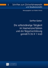 Die selbstst&auml;ndige T&auml;tigkeit im Insolvenzverfahren und die Negativerkl&auml;rung gem&auml;&szlig; &sect; 35 II 1 InsO - Steffen Gotter