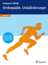 Endspurt Klinik Skript 8: Orthopädie, Unfallchirurgie
