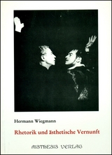 Rhetorik und &auml;sthetische Vernunft - Hermann Wiegmann