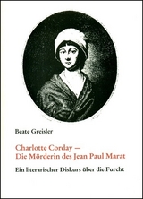 Charlotte Corday - Die M&ouml;rderin des Jean-Paul Marat - Beate Greisler