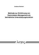 Methode zur Einf&uuml;hrung von Stammdaten-Management als betriebliche Unterst&uuml;tzungsfunktion - Andreas Reichert