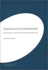 Komponieren war mir die Hauptsache - Elmar Melliger, Thomas Meyer, Alfred Zimmerlin