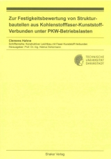 Zur Festigkeitsbewertung von Strukturbauteilen aus Kohlenstofffaser-Kunststoff-Verbunden unter PKW-Betriebslasten - Clemens Hahne