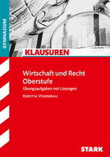 STARK Wirtschaft und Recht - Klausuren Gymnasium - Kerstin Vonderau
