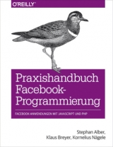 Praxishandbuch Facebook-Programmierung - Stephan Alber, Klaus Breyer, Kornelius Nägele