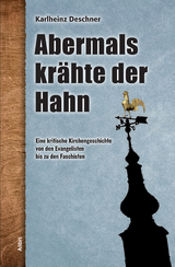 Abermals kr&auml;hte der Hahn - Karlheinz Deschner