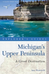 Explorer's Guide Michigan's Upper Peninsula: A Great Destination - Westervelt, Amy