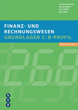 Finanz- und Rechnungswesen - Grundlagen 2, B-Profil - Daniel Brodmann, Marcel B&uuml;hler, Ernst Keller, Boris Rohr