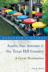 Explorer's Guide Austin, San Antonio & the Texas Hill Country: A Great Destination - Brown, Amy K.