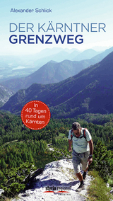 Der K&auml;rntner Grenzweg - Alexander Schlick
