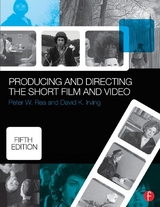 Producing and Directing the Short Film and Video - Irving, David K.; Rea, Peter W.