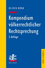 Kompendium v&ouml;lkerrechtlicher Rechtsprechung - Oliver D&ouml;rr
