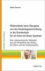 Widerst&auml;nde beim &Uuml;bergang von der Kindertageseinrichtung in die Grundschule f&uuml;r ein Kind mit Down-Syndrom - Sabine Doerner